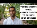 You Must Have Work Authorization to Operate Your Business in the U.S.