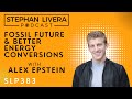 SLP383 Alex Epstein - Fossil Future and Better Energy Conversations