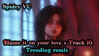 Blame it on your love x track 10 Full song l Trending Remix song l