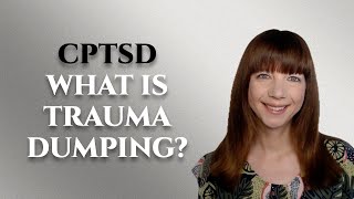 CPTSD - What is trauma dumping?