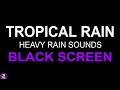 Enjoy Heavy Tropical Rain Downpour, Heavy Rain No Thunder, Black Screen Rain Sounds For Sleeping