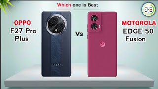 Oppo F27 Pro Plus Vs Motorola Edge 50 Fusion ⚡ Which one is Best Comparison in Details