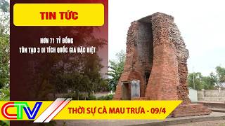 THỜI SỰ CÀ MAU TRƯA 09-4-2026 | HƠN 71 TỶ ĐỒNG TÔN TẠO 3 DI TÍCH QUỐC GIA ĐẶC BIỆT