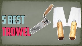 5 Best Trowel