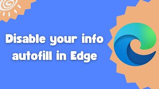 How to disable your info autofill in Edge