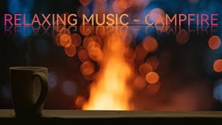 RELAXING MUSIC - CAMPFIRE