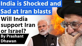 India is Shocked and Sad at Iran blasts | Will India support Iran or Israel?
