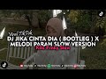 DJ JIKA CINTA DIA  ( BOOTLEG ) X MELODI NGEUNAH PARAH SLOW VERSION