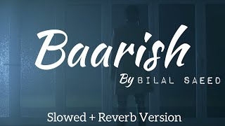 Baarish | Bilal Saeed | Panjabi lofi song | Slowed+Reverb Version