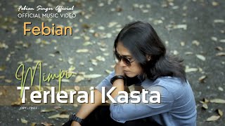 Febian - Mimpi Terlerai Kasta