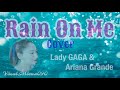 Rain On Me - Lady GAGA & Ariana Grande【Cover】