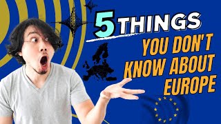 5 things you don't know about Europe