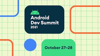 Android Developer Summit '21 Day 1