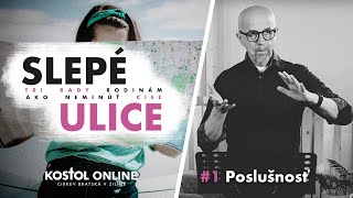 SLEPÉ ULICE #1 Poslušnosť #kostolonline