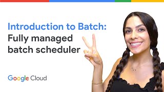 Introduction to Google Batch