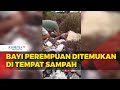 Heboh! Warga Sungai Raya Dalam Temukan Bayi Dibuang di Tempat Sampah