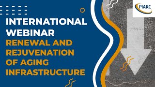 PIARC Webinar - Renewal and Rejuvenation of aging infrastructure