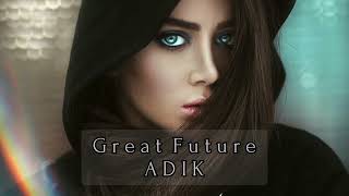 Adik - Great Future (Original Mix)