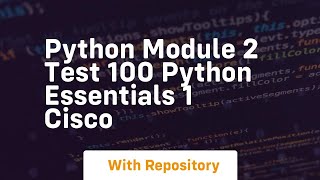 python module 2 test 100 python essentials 1 cisco