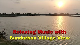 Relaxing Music with Sundarban Village View | Asian Village View | Indian Village View |