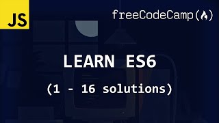 freeCodeCamp solutions - Learn ES6 (1- 16)