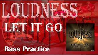 LOUDNESS - LET IT GO (Bass Practice)