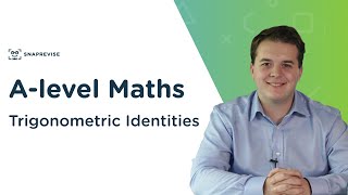 Trigonometric Identities | A-level Maths | OCR, AQA, Edexcel