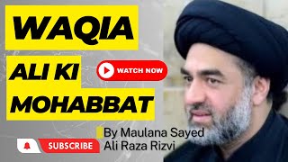 Waqia Ali Ki Mohabbat ||By Maulana Sayed Ali Raza Rizvi || #viral #india #majlis  #trending
