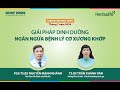 [LIVE] GIẢI PHÁP DINH DƯỠNG NGĂN NGỪA BỆNH LÝ CƠ XƯƠNG KHỚP