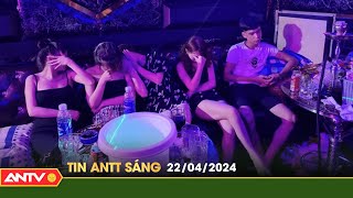 Tin tức an ninh trật tự nóng, thời sự Việt Nam mới nhất 24h sáng ngày 22/4 | ANTV