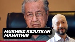 MUKHRIZ KEJUTKAN MAHATHIR