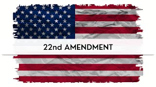 The 22nd Amendment | Presidential Term Limits