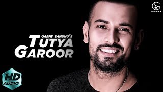 Tutya Garoor (Full Song) Garry Sandhu | #PunjabiSong