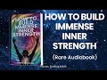 How to Build Immense Inner Strength (rare audiobook)