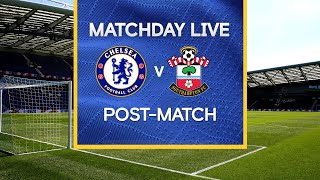 Matchday Live: Chelsea v Southampton | Post-Match | Premier League Matchday