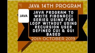 java 14th program||write Fibonacci Series using for loop without using recursion user defined