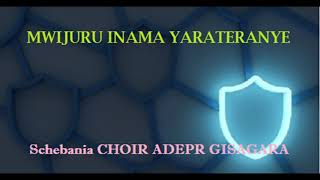 Mwijuru inama yarateranye official audio by Schebania CHOIR ADEPR GISAGARA