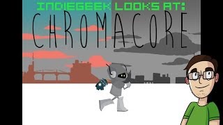 IndieGeek Looks At: Chromacore