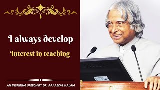 I always develop interest in teaching | Dr. APJ Abdul Kalam speech | Interaction with students |