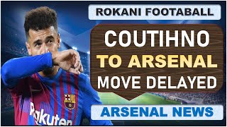 Phillipe Coutinho's Move To Arsenal Suffers Another Big Blow !!! Arsenal Transfer News !!