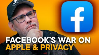 Inside Facebook's War on Apple \u0026 Privacy