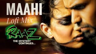 Maahi (Lofi Mix) - Prajjwal Bhardwaj | Raaz 2 | Imaran Hashmi | Sharib-Toshi | New Cover Song 2022