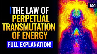 The Law Of Perpetual Transmutation Of Energy | Universal Law #6 Of The 12 Laws Of The Universe