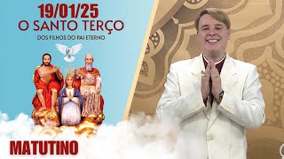 O Santo Terço dos Filhos do Pai Eterno - Matutino - 19/01/25