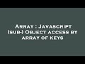 Array : Javascript (sub-) Object access by array of keys