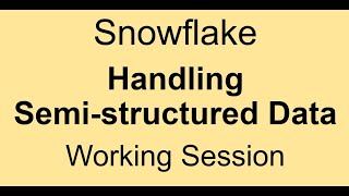 Snowflake - Loading Semi Structured Data - JSON