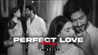 Perfect Love Mashup | Amtee | Arijit Singh | Romantic Love Songs 2023