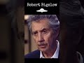 ET’s Are Here, Robert Bigelow