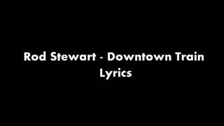 #ဘဝရထား #ရင္ဂို Downtown_Train_-_Rod_Stewart