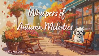 Whispers of Autumn Melodies 🎃🍁🍂 Giai điệu thì thầm mùa thu🎃🍁🍂